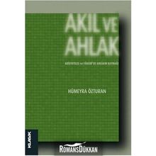 Akıl Ve Ahlak - Aristoteles ve Farabide Ahlakın Kaynağı - Hümeyra Özturan