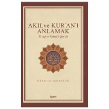 Akıl ve Kur’an’ı Anlamak - Ebu Abdullah Haris El-Muhasibi Haris el