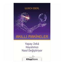 Akıllı Makineler Yapay Zeka Hayatımızı Nasıl Değiştiriyor - Ulrich Eberl