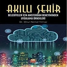 Akıllı Şehir Belediyeler İçin Amsterdam Deneyiminden Uygulama Örnekleri - Onur Kemal Yılmaz