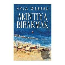 Akıntıya Bırakmak - Ayla Özberk - Cinius Yayınları