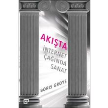Akışta İnternet Çağında Sanat - Boris Groys