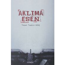 Aklıma Esen - Yaşar Taşkın Koç