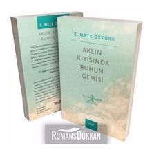 Aklın Kıyısında Ruhun Gemisi - E. Mete Öztürk