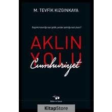 Aklın Yolu Cumhuriyet - M.Tevfik Kızgınkaya