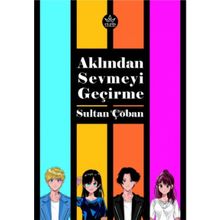 Aklından Sevmeyi Geçirme - Sultan Çoban