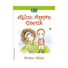 AKLINI ARAYAN ÇOCUK - ÖZDEN ASLAN