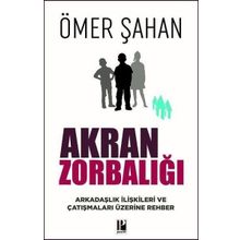 Akran Zorbalığı Arkadaşlık İlişkileri ve Çatışmaları Üzerine Rehber - Ömer Şahan