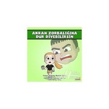 Akran Zorbalığına Dur Diyebilirsin: Güçlüklerle Baş Edebilirim Serisi 2.Kitap - Kolektif