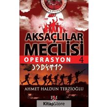 Aksaçlılar Meclisi 4-Operasyon - Ahmet Haldun Terzioğlu