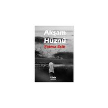 AKŞAM HÜZNÜ - FATMA ESIN (ISBN:9786055391379 )
