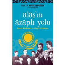 Alaş'ın Azaplı Yolu: Kazak Edebiyatı ve Eleştiri Dünyası - Kulbek Ergöbek