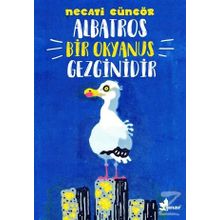 Albatros Bir Okyanus Gezginidir - Necati Güngör