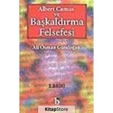 Albert Camus ve Başkaldırma Felsefesi - Ali Osman Gündoğan
