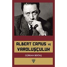 Albert Camus ve Varoluşçuluk - Gürkan Bektaş