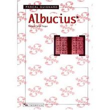 ALBUCIUS - PASCAL QUIGNARD