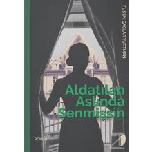 Aldatılan Aslında Senmişsin - Füsun Çağlar Yurtman
