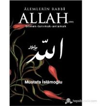 ALEMLERIN RABBI ALLAH (CC) BILMEK, TANIMAK, ANLAMAK - MUSTAFA İSLAMOĞLU