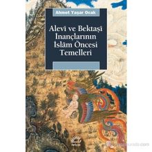 Alevî ve Bektaşî İnançlarının İslâm Öncesi Temelleri - Ahmet Yaşar Ocak