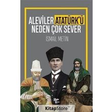 Aleviler Atatürk'ü Neden Çok Sever-İsmail Metin
