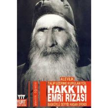 ALEVILIK TALIP ÜZERİNE KURULAN YOL HAKK´IN EMRI RIZASI - BAŞKÖYLÜ SEYYID HASSAN EFENDI