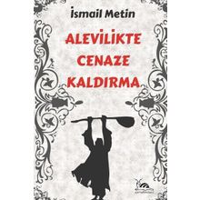 ALEVILIKTE CENAZE KALDIRMA - İSMAİL METIN