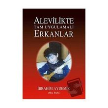 Alevilikte Tam Uygulamalı Erkanlar - İbrahim Aydemir