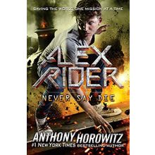 Alex Rider 11- Never Say Die - Anthony Horowitz