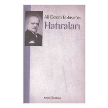 ALI EKREM BOLAYIR'IN HATIRALARI - M. KAYAHAN ÖZGÜL