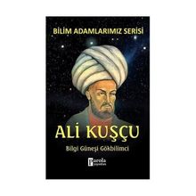 ALI KUŞÇU - BILGI GÜNEŞI GÖKBILIMCI BILIM ADAMLARIMIZ SERISI - ALI KUZU
