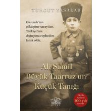 Ali Şamil Büyük Taarruz'un Küçük Tanığı Turgut Yasalar