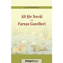 Ali Şir Nevai ve Farsça Gazelleri - Hilal Kalkandelen