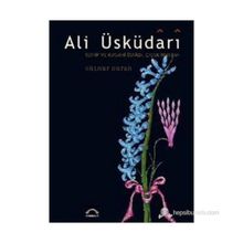 Ali Üsküdari Tezhip ve Rugani Üstadı, Çiçek Ressamı Ciltli - Gülnur Duran
