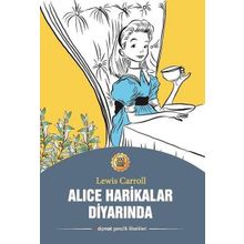 Alice Harikalar Diyarında - Lewis Carrol
