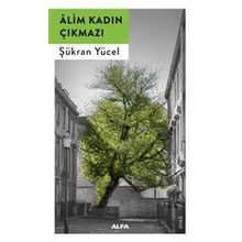 Alim Kadın Çıkmazı - Şükran Yücel
