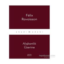 Alışkanlık Üzerine - Felix Ravaisson
