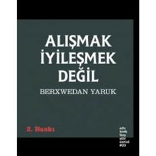 Alışmak İyileşmek Değil - Berxwedan Yaruk