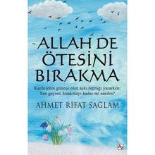 Allah De Ötesini Bırakma - Ahmet Rıfat Sağlam
