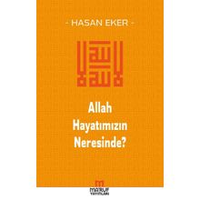 Allah Hayatımızın Neresinde? - Hasan Eker