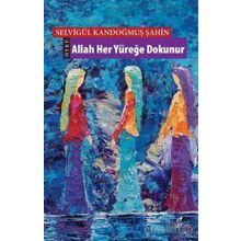 Allah Her Yüreğe Dokunur - Selvigül Kandoğmuş Şahin