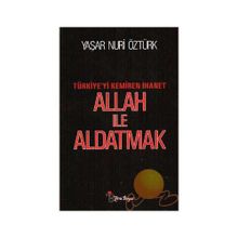 ALLAH İLE ALDATMAK TÜRKİYE'Yİ KEMIREN İHANET - YAŞAR NURI ÖZTÜRK
