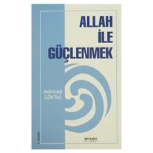 ALLAH İLE GÜÇLENMEK - MEHMET GÖKTAŞ