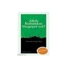 ALLAH KULUNDAN VAZGEÇER MI? - BEKIR NAS