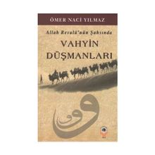 Allah Resulü’nün Şahsında Vahyin Düşmanları - Ömer Naci Yılmaz