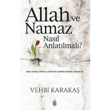 Allah Ve Namaz Nasıl Anlatılmalı? - Vehbi Karakaş