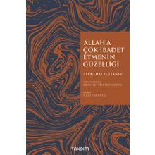 Allah'a Çok İbadet Etmenin Güzelliği - Abdulhay El Leknevi