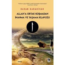 Allah'a Ortak Koşmadan İnanma ve Yaşama Kılavuzu - Hasan Karahisar