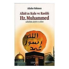 Allah’ın Kulu ve Rasûlü Hz. Muhammed s.a.v. - Afzalur Rahman
