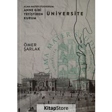 Alma Mater Studiorum: Anne Gibi Yetiştiren Kurum Üniversite - Ömer Şarlak