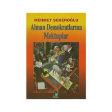 ALMAN DEMOKRATLARINA MEKTUPLAR - MEHMET ŞEKEROĞLU